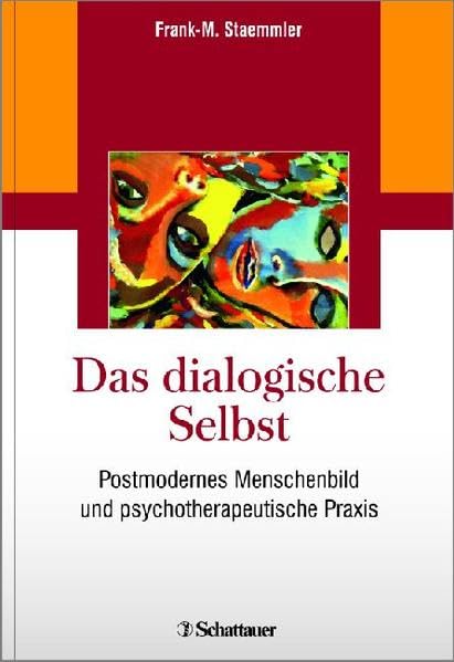Das dialogische Selbst: Postmodernes Menschenbild und psychotherapeutische Praxis Medicine