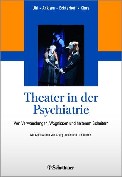 Theater in der Psychiatrie: Von Verwandlungen, Wagnissen und heiterem Scheitern Medicine