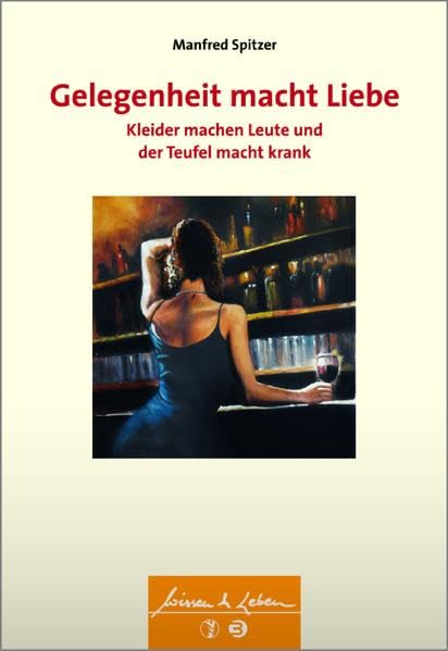 Gelegenheit macht Liebe, Kleider machen Leute und der Teufel macht krank (Wissen & Leben) Social Sciences