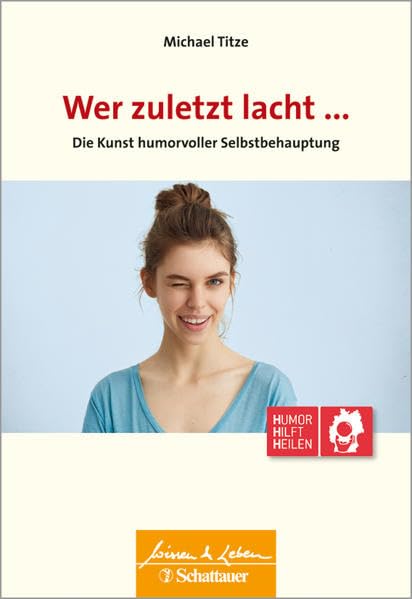 Wer zuletzt lacht ...: Die Kunst humorvoller Selbstbehauptung book