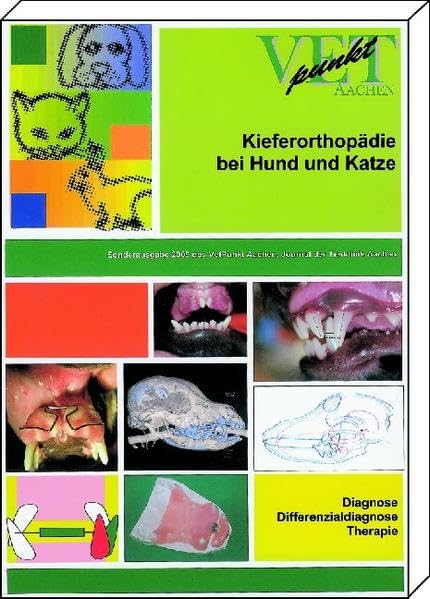 Kieferorthopädie bei Hund und Katze: Diagnose - Differenzialdiagnose - Therapie VETpunkt Aachen Medicine