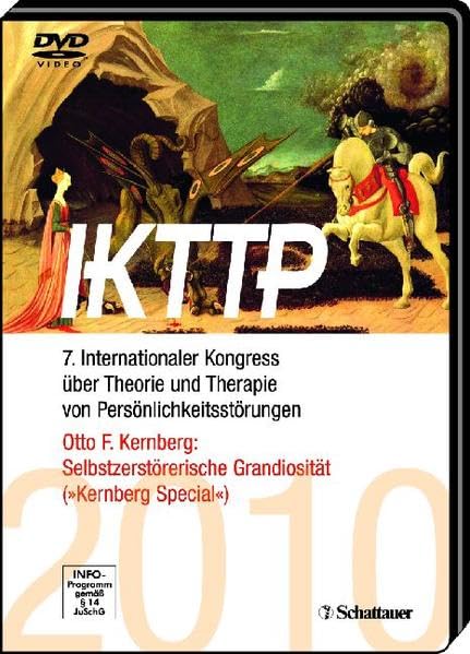 IKTTP - 7. Internationaler Kongress über Theorie und Therapie von Persönlichkeitsstörungen: Kernberg Special: Selbstzerstörerische Grandiosität Medicine