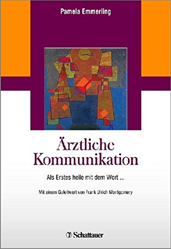 Ärztliche Kommunikation: Als Erstes heile mit dem Wort ... Books