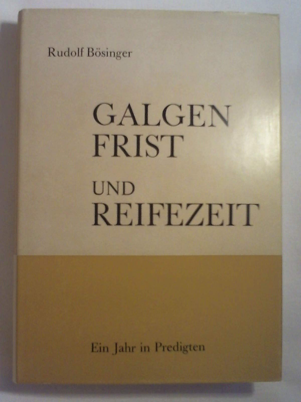 Galgenfrist und Reifezeit. Ein Jahr in Predigten. Zugänge zur biblischen Botschaft Books