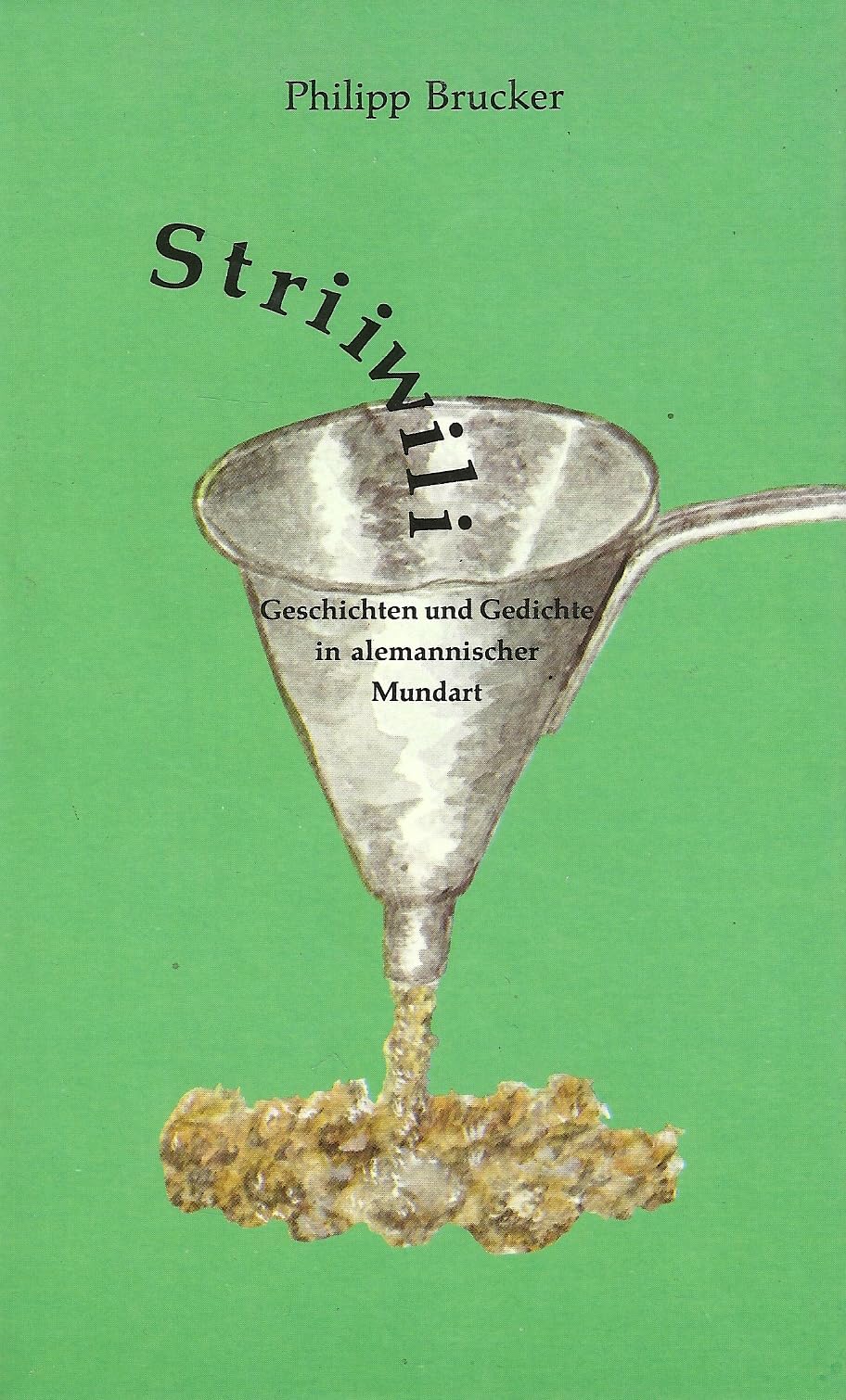 Striiwili: Geschichten und Gedichte in alemannischer Mundart Books