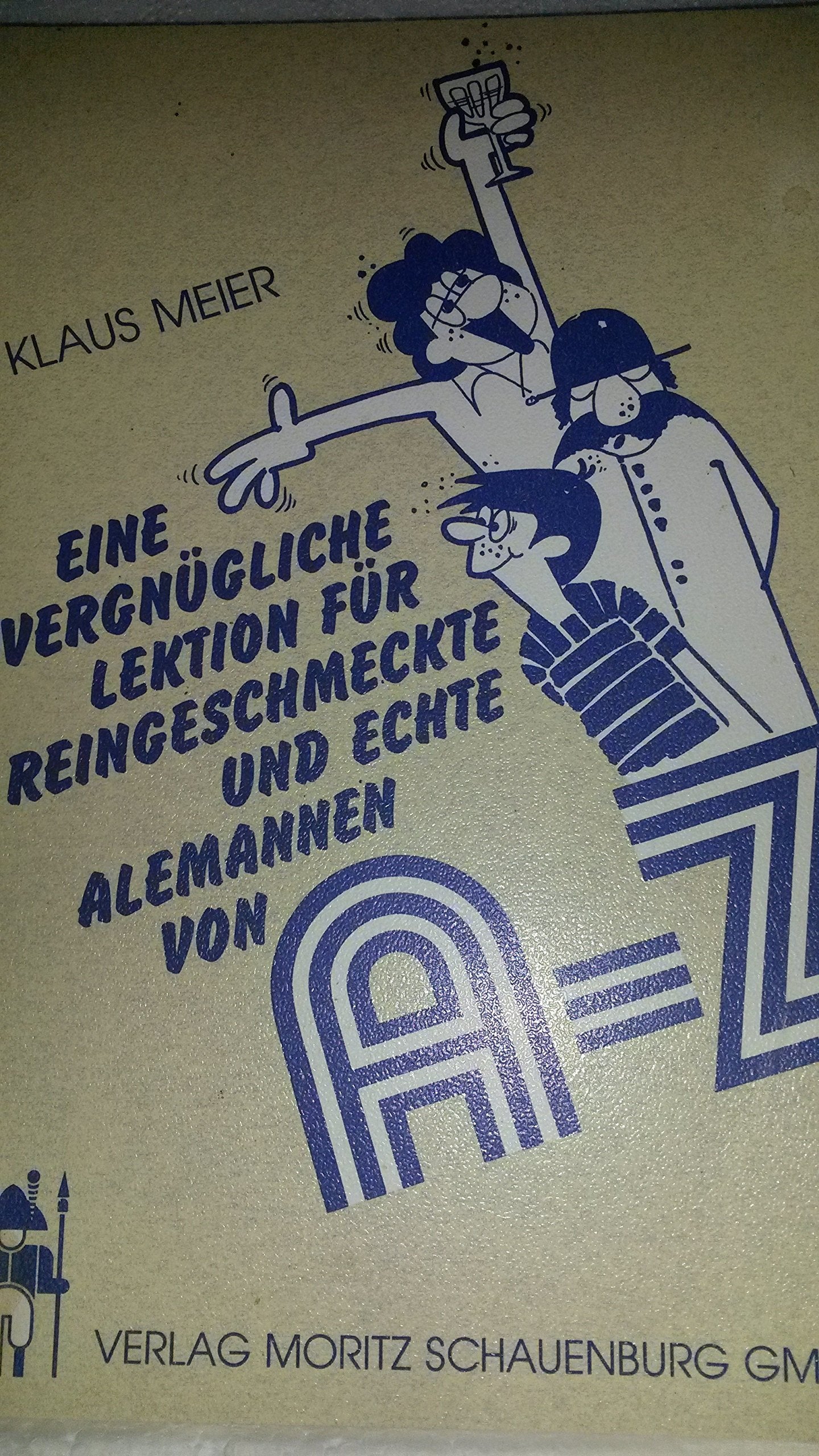Eine vergnügliche Lektion für Reingeschmeckte und echte Alemannen von A bis Z Books