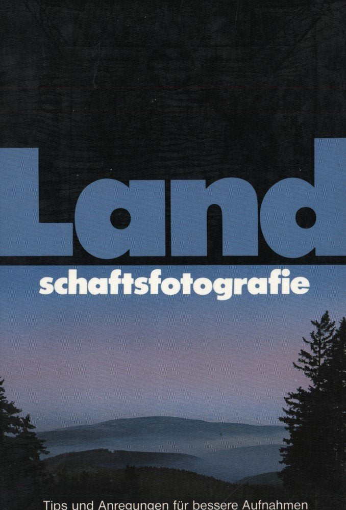 Landschaftsfotografie: Tips und Anregungen für bessere Aufnahmen Film, Art & Culture