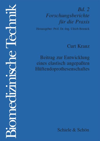 Beitrag zur Entwicklung eines elastisch angepassten Hüftendoprothesenschaftes (Biomedizinische Technik / Forschungsberichte für die Praxis) Books
