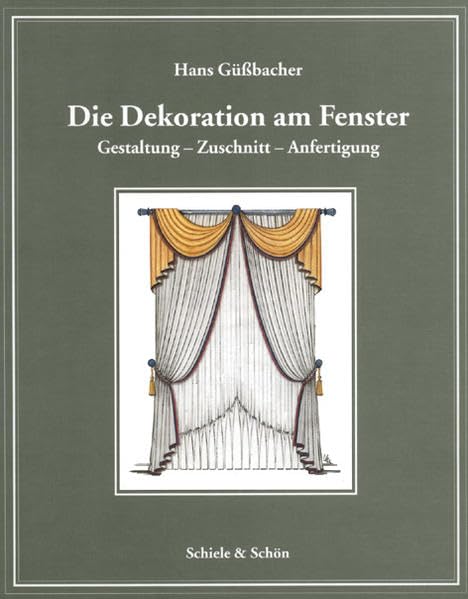 Die Dekoration am Fenster: Gestaltung - Zuschnitt - Anfertigung: Gestaltung, Zuschnitt, Anfertigung. Handbuch mit Beschreibungen und prakt. Hinweisen ... Handwerk und artverwandte Berufe Hobbies & Crafts