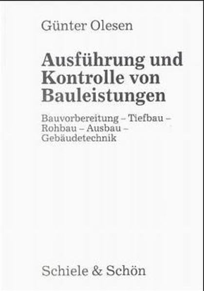 Ausführungen und Kontrolle von Bauleistungen. Bauvorbereitung, Tiefbau, Rohbau, Ausbau, Gebäudetechnik: Bauvorbereitung - Tiefbau - Rohbau - Ausbau - ... v. DIN-Normen, Richtlinien, Vorschriften etc. Architecture
