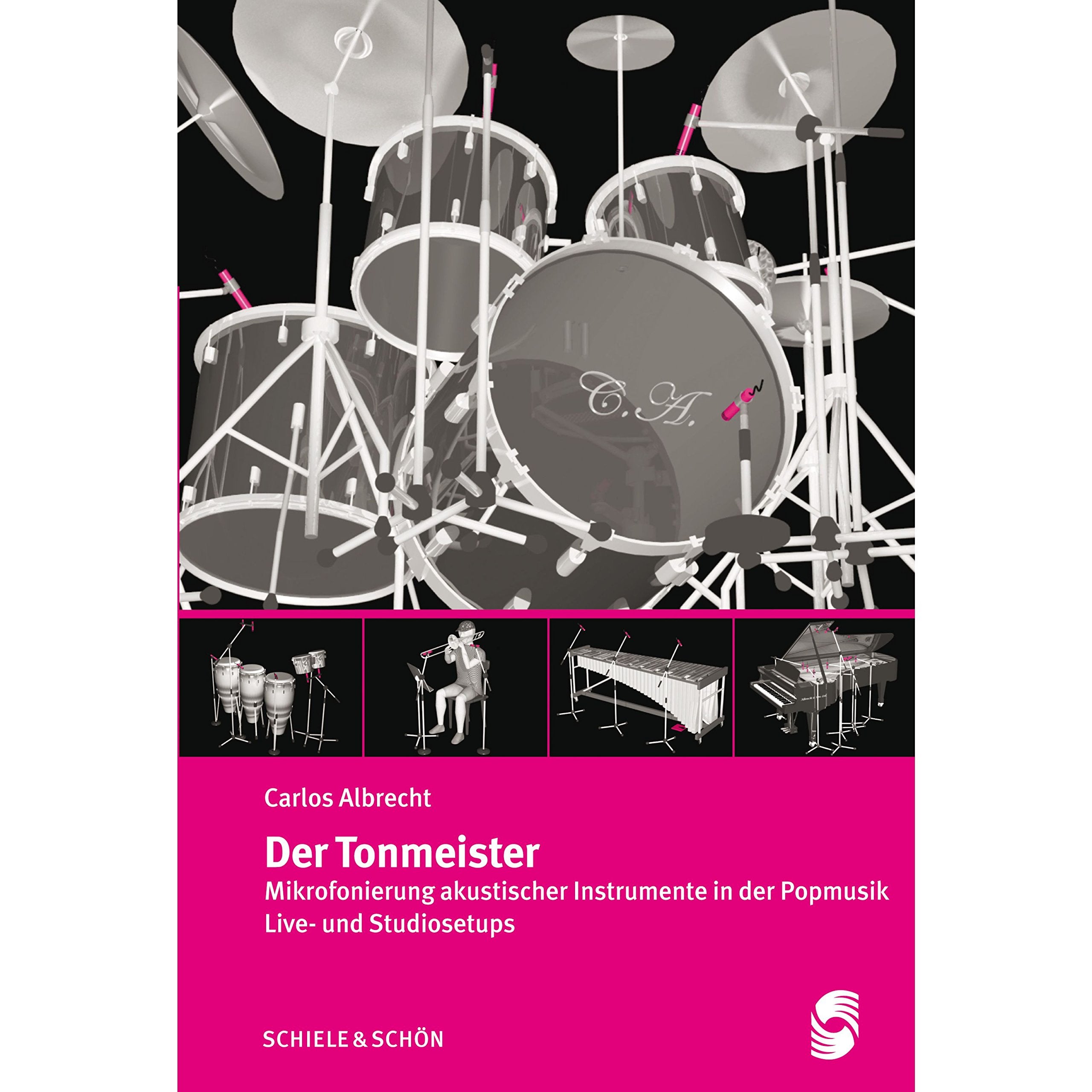 Der Tonmeister: Mikrofonierung akustischer Instrumente in der Popmusik Arts & Music