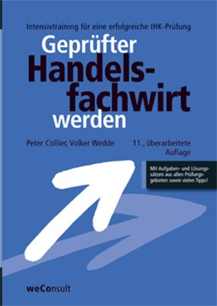 Geprüfter Handelsfachwirt werden: Intensivtraining für eine erfolgreiche IHK-Prüfung: Anleitung für eine erfolgreiche Prüfung vor der IHK Law