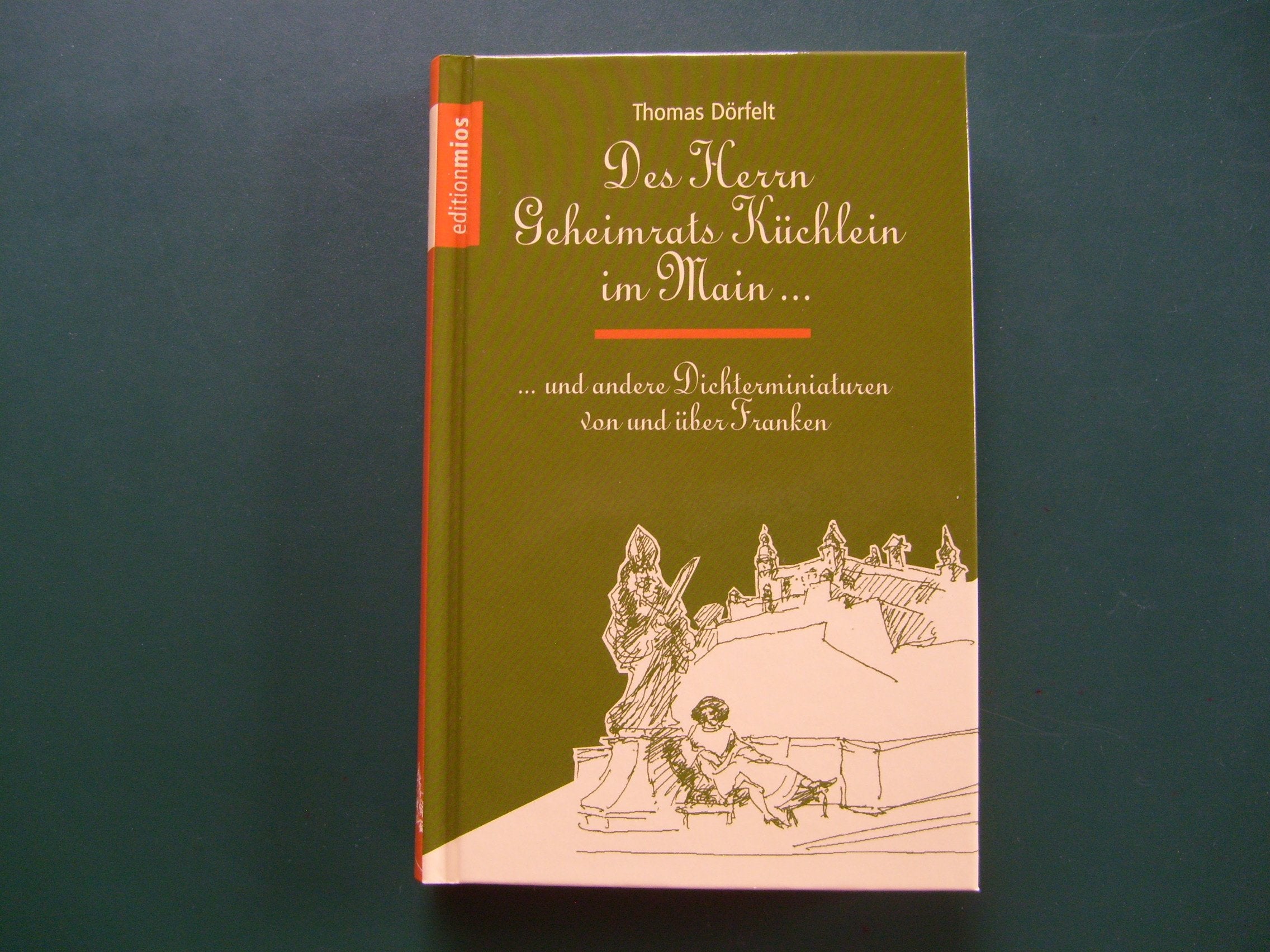 Des Herrn Geheimrats Küchlein im Main und andere Dichterminiaturen von und über Franken Poetry