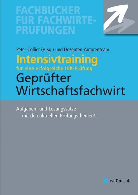 Intensivtraining Geprüfter Wirtschaftsfachwirt: Aufgaben- und Lösungssätze mit den aktuellen Prüfungsthemen: Intensivtraining für eine erfolgreiche ... Prüfungsthemen (Fachbücher für Fachwirte) Business, Finance & Career