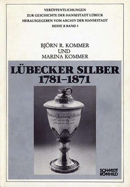 Lübecker Silber 1781-1871 (Veröffentlichungen zur Geschichte der Hansestadt Lübeck: Reihe B) Art & Literature