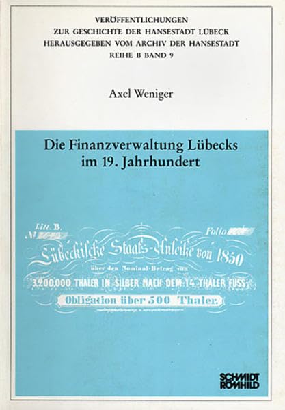 Die Finanzverwaltung Lübecks im 19. Jahrhundert (Veröffentlichungen zur Geschichte der Hansestadt Lübeck: Reihe B) Business & Technology