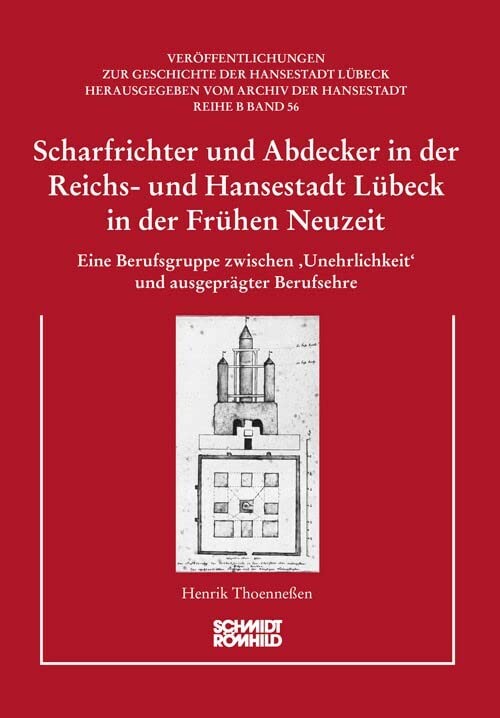 Scharfrichter und Abdecker in der Reichs- und Hansestadt Lübeck in der Frühen Neuzeit: Eine Berufsgruppe zwischen 'Unehrlichkeit' und ausgeprägter Berufsehre Books