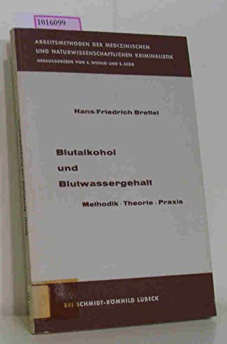 Blutalkohol und Blutwassergehalt: Methodik - Theorie - Praxis: 11 book