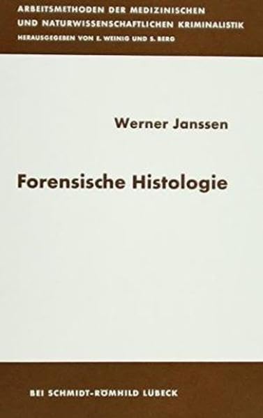 Forensische Histologie (Arbeitsmethoden der medizinischen und naturwissenschaftlichen Kriminalistik) Medicine