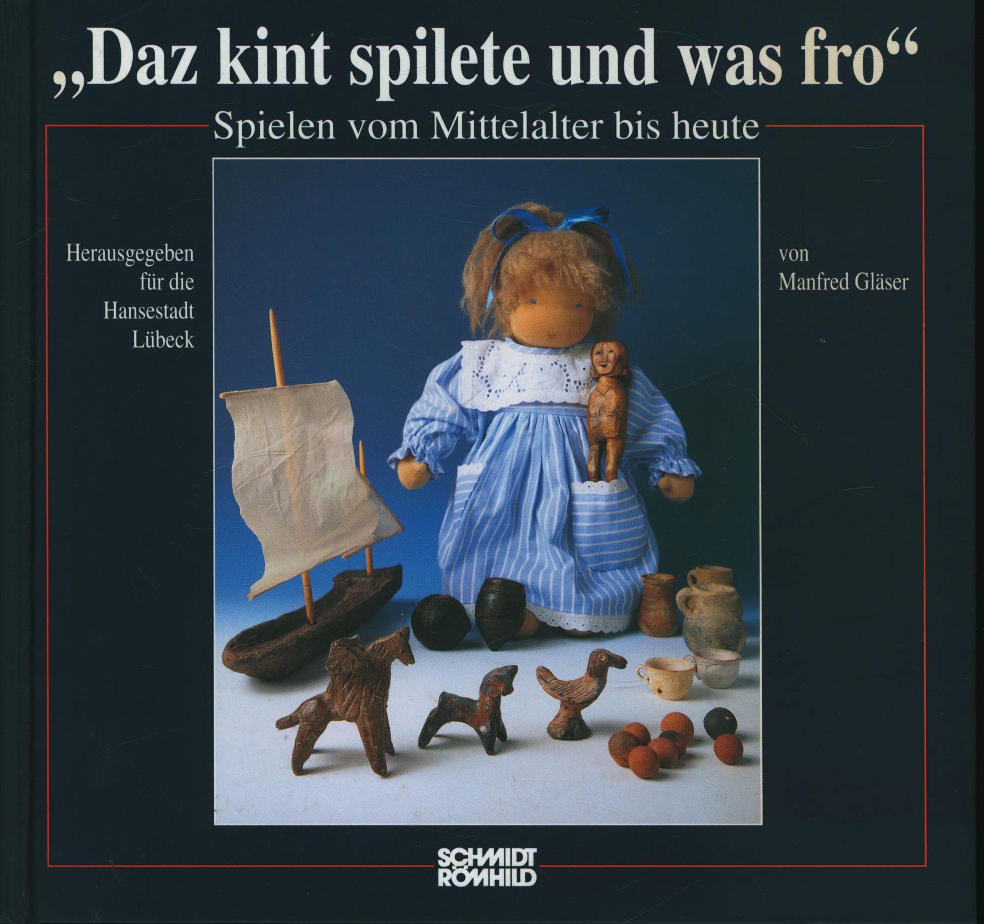 Daz kint spilete und was fro: Spielen vom Mittelalter bis heute Natural Sciences