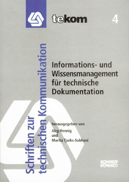Informations- und Wissensmanagement für technische Dokumentation (Schriften zur technischen Kommunikation) Business & Technology