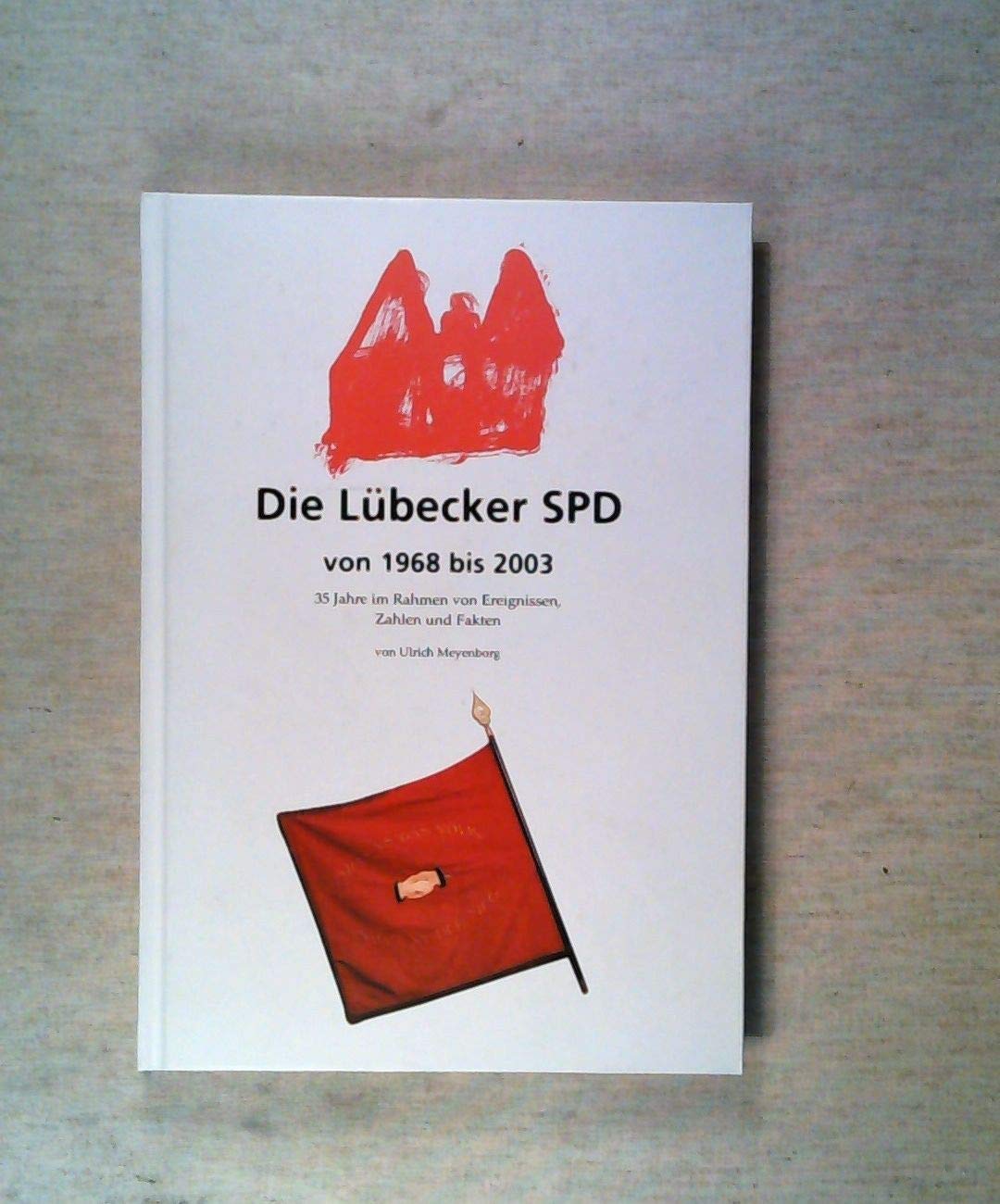 Die Lübecker SPD von 1968 bis 2003: 35 Jahre im Rahmen von Ereignissen, Zahlen und Fakten Law