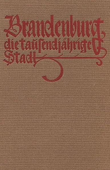 Brandenburg, die tausendjährige Stadt: Ein Gang durch Kultur und Baukunst vergangener Jahrhunderte (Reprint) Geology & Geography