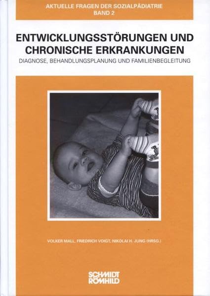 Entwicklungsstörungen und chronische Erkrankungen: Diagnose, Behandlungsplanung und Familienbegleitung (Aktuelle Fragen der Sozialpädiatrie) Medicine