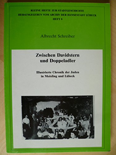 Zwischen Davidstern und Doppeladler: Illustrierte Chronik der Juden in Lübeck (Kleine Hefte zur Stadtgeschichte) Reference Books