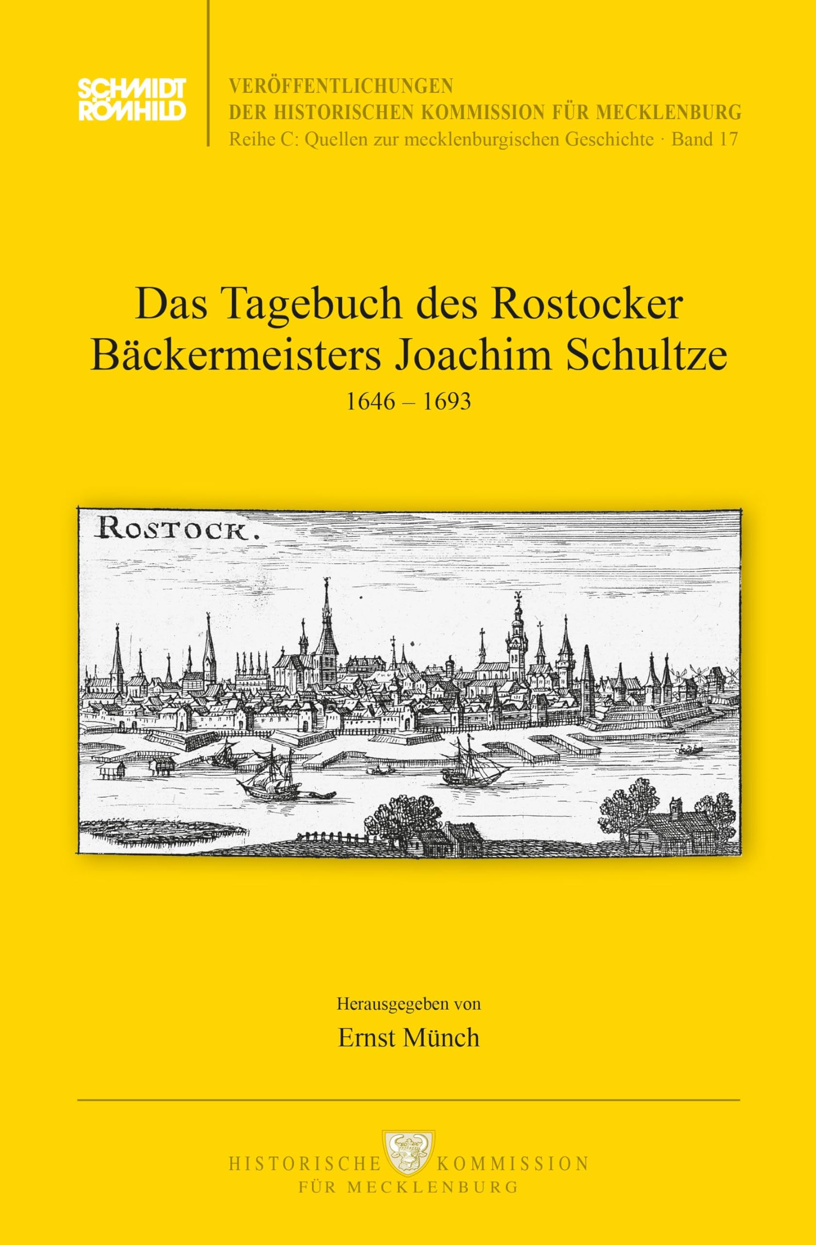 Das Tagebuch des Rostocker Bäckermeisters Joachim Schultze: 1646-1693 (Veröffentlichungen der Historischen Kommission für Mecklenburg Reihe C: Quellen zur mecklenburgischen Geschichte) Politics & History