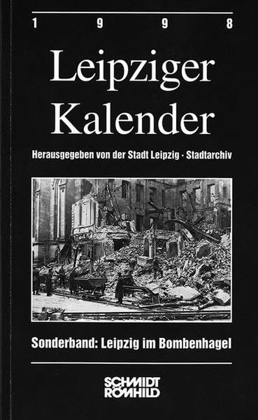 Leipzig im Bombenhagel - Angriffsziel "Haddock": Zu den Auswirkungen der alliierten Luftangriffe im Zweiten Weltkrieg auf die Stadt Leipzig. Leipziger Kalender - Sonderband. Politics & History