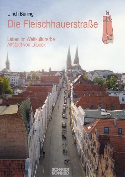 Die Fleischhauerstraße: Leben im Weltkulturerbe Altstadt von Lübeck Politics & History