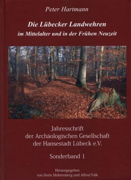 Die Lübecker Landwehren im Mittelalter und in der Frühen Neuzeit (Jahresschrift der Archäologischen Gesellschaft der Hansestadt Lübeck e.V.) Books