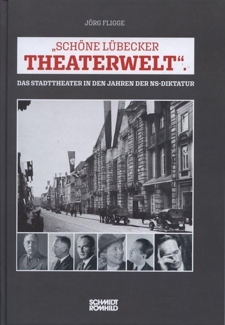"Schöne Lübecker Theaterwelt": Das Stadttheater in den Jahren der NS-Diktatur Books