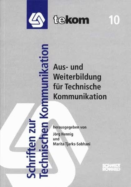 Aus- und Weiterbildung für Technische Kommunikation (Schriften zur technischen Kommunikation) Business & Technology