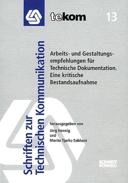 Arbeits- und Gestaltungsempfehlungen für Technische Dokumentation: Eine kritische Bestandsaufnahme (Schriften zur technischen Kommunikation) Media & Communication