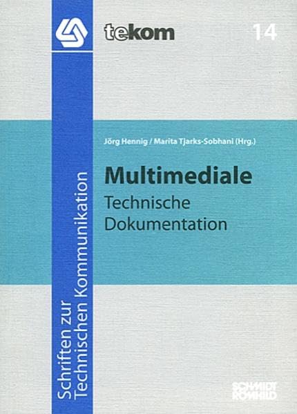 Multimediale Technische Dokumentation (Schriften zur technischen Kommunikation) Media & Communication