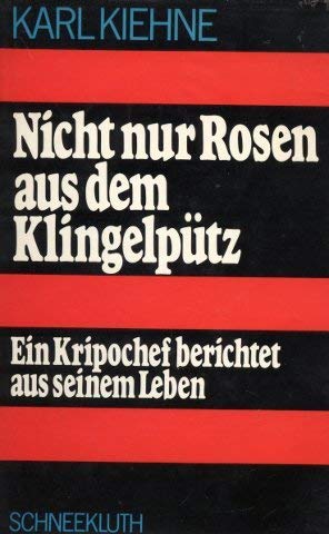 Nicht nur Rosen aus dem Klingelpütz. Ein Kripochef berichtet aus seinem Leben Law