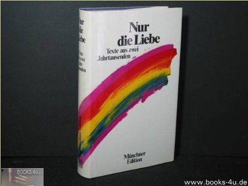 Nur die Liebe. Texte aus zwei Jahrtausenden Books