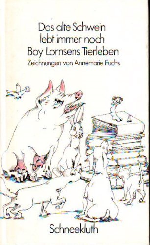 Das alte Schwein lebt immer noch. Boy Lornsens Tierleben Books