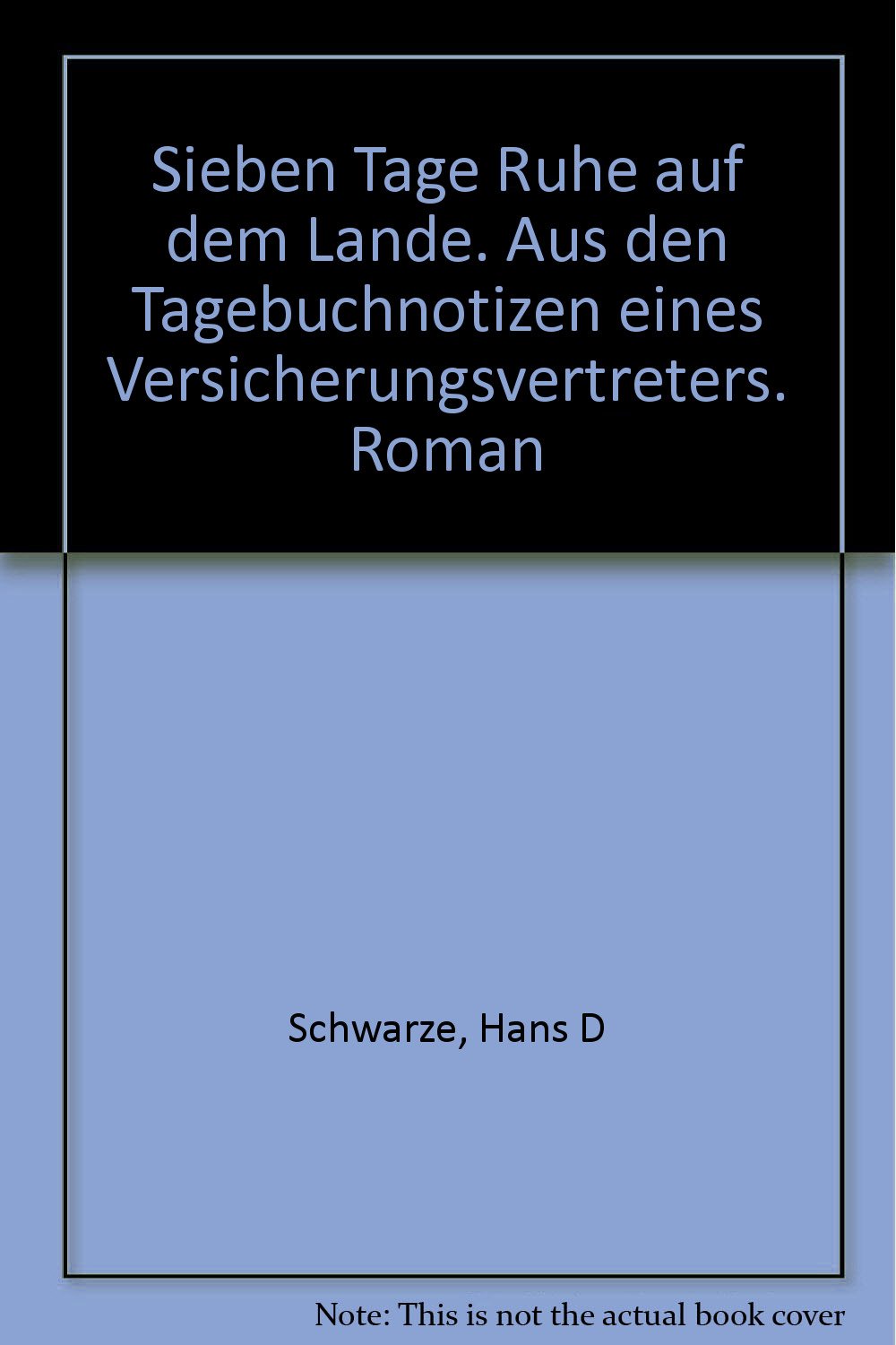 Sieben Tage Ruhe auf dem Lande. Aus den Tagebuchnotizen eines Versicherungsvertreters. Roman Books