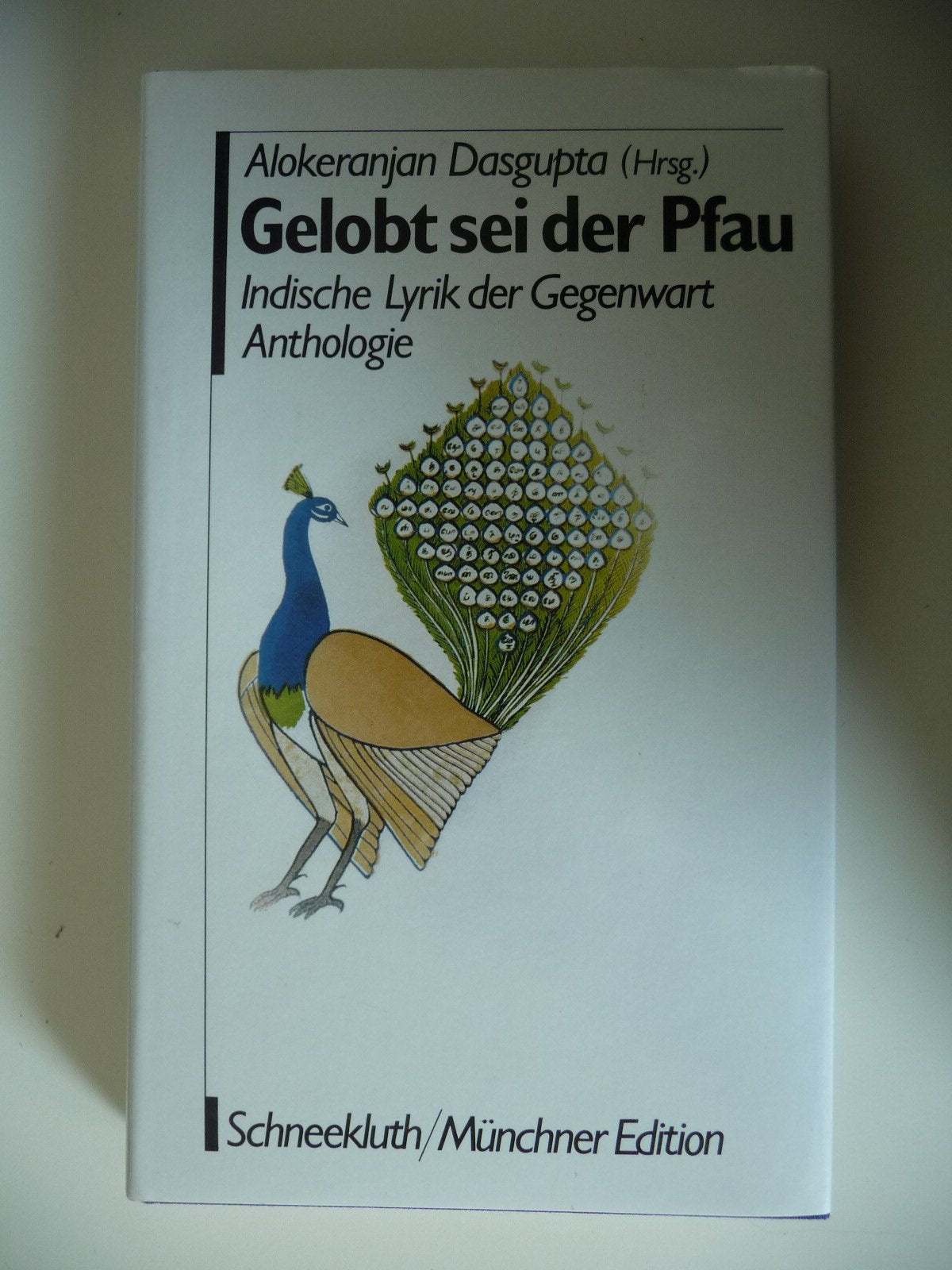 Gelobt sei der Pfau. Indische Lyrik der Gegenwart Books