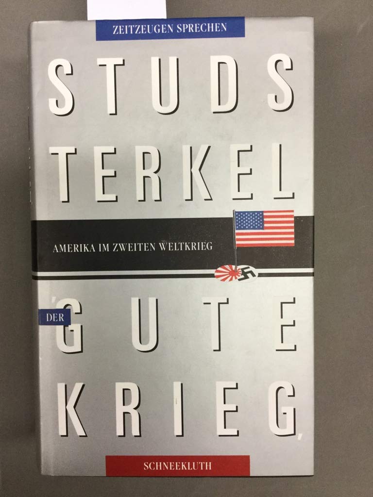 Der gute Krieg. Amerika im Zweiten Weltkrieg. Zeitzeugen sprechen Social Sciences