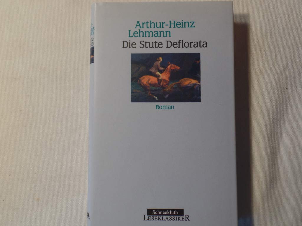 Die Stute Deflorata : des Hengstes Maestoso Austria Gefährtin , die weitere Liebesgeschichte zweiter Menschen und ihrer edlen Pferde. Books