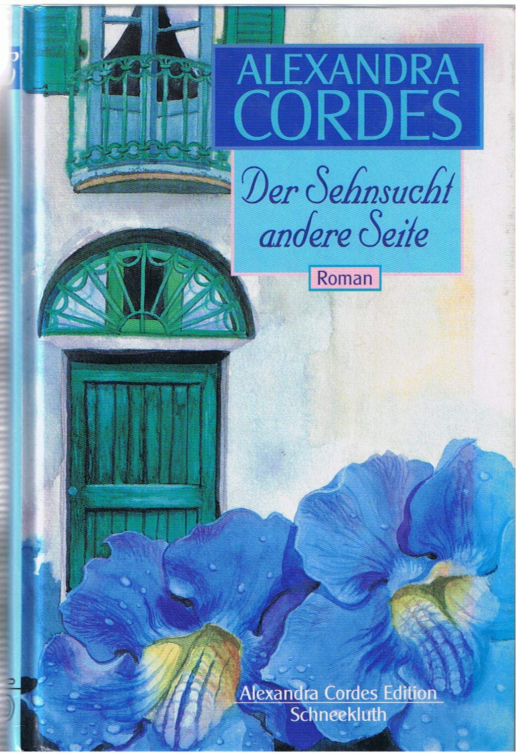 Der Sehnsucht andere Seite: Roman (Alexandra Cordes Edition) Books