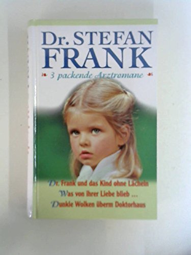 Dr. Frank und das Kind ohne Lächeln/Was von ihrer Liebe blieb/Dunkle Wolken überm Doktorhaus Books