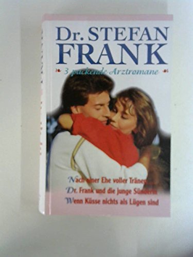Dr.Stefan Frank - Nach einer Ehe voller Tränen / Dr.Frank und die junge Sünderin / Wenn Küsse nichts als Lügen sind Books