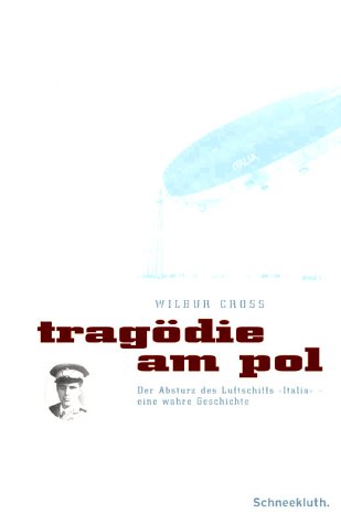 Tragödie am Pol: Der Absturz des Luftschiffs "Italia" - eine wahre Geschichte Foreign Languages ​​& Dictionaries