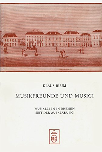 Musikfreunde und Musici: Musikleben in Bremen seit der Aufklärung Film, Art & Culture