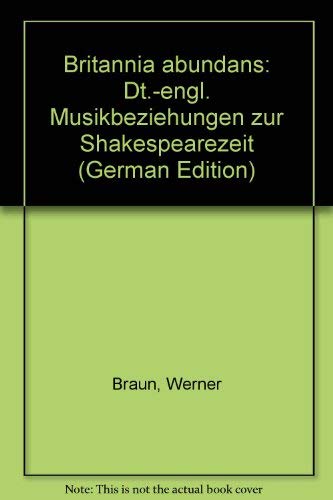 Britannia Abundans: Deutsch-englische Musikbeziehungen zur Shakespearezeit Film, Art & Culture